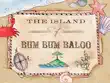 The Island of Bum Bum Ba Loo synopsis, comments