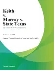 Keith v. Murray v. State Texas synopsis, comments
