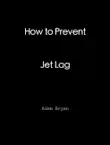 How to Prevent Jet Lag synopsis, comments