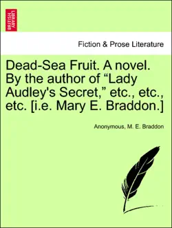 dead-sea fruit. a novel. by the author of “lady audley's secret,” etc., etc., etc. [i.e. mary e. braddon.] vol. ii. imagen de la portada del libro