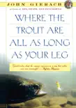 Where the Trout Are All as Long as Your Leg synopsis, comments