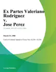 Ex Partes Valeriano Rodriguez v. Jose Perez synopsis, comments