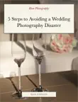 5 Steps to Avoiding a Wedding Photography Disaster synopsis, comments