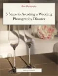 5 Steps to Avoiding a Wedding Photography Disaster e-book