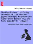 The Rent Rolls of Lord Dudley and Ward, in 1701, with two papers relating to the Dudley and Ward Family, dated in 1723 and 1725. Edited by C. H. Bayley. synopsis, comments
