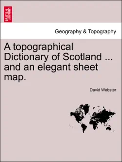 a topographical dictionary of scotland ... and an elegant sheet map. book cover image