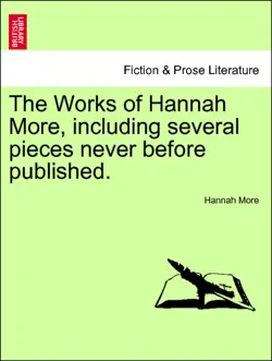 the works of hannah more, including several pieces never before published. vol.ix. new edition book cover image