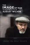 The Image of Man in Selected Plays of August Wilson synopsis, comments