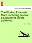 The Works of Hannah More, including several pieces never before published. VOL. XIV, A NEW EDITION synopsis, comments