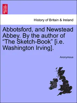 abbotsford, and newstead abbey. by the author of “the sketch-book” [i.e. washington irving]. imagen de la portada del libro