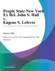 People State New York Ex Rel. John S. Hall v. Eugene S. Lefevre synopsis, comments