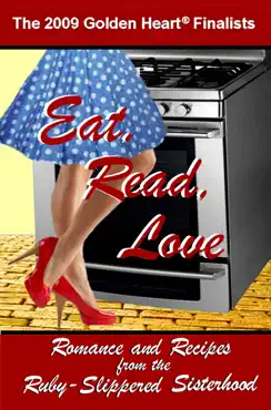 eat, read, love: romance & recipes from the ruby-slippered sisterhood book cover image