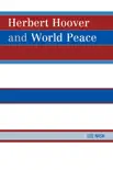 Herbert Hoover and World Peace synopsis, comments