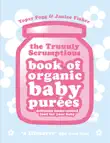Truuuly Scrumptious Book of Organic Baby Purees sinopsis y comentarios