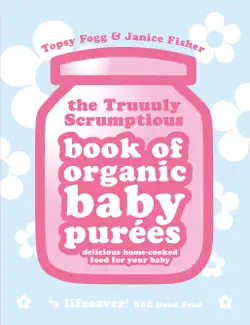 truuuly scrumptious book of organic baby purees imagen de la portada del libro