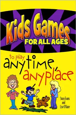 kids games for all ages to play anytime, anyplace book cover image