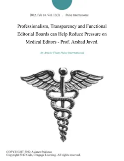 professionalism, transparency and functional editorial boards can help reduce pressure on medical editors - prof. arshad javed. book cover image