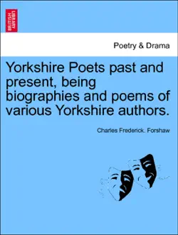 yorkshire poets past and present, being biographies and poems of various yorkshire authors. vol. i. book cover image