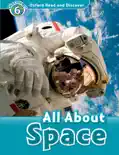 Oxford Read and Discover: All About Space (Level 6) e-book