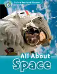Oxford Read and Discover: All About Space (Level 6)