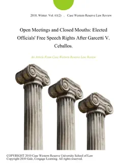 open meetings and closed mouths: elected officials' free speech rights after garcetti v. ceballos. imagen de la portada del libro