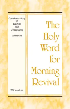 the holy word for morning revival - crystallization-study of daniel and zechariah, volume 1 book cover image