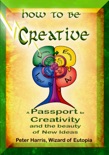 How to be Creative - A Passport to Creativity book summary, reviews and download