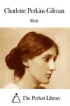 Works of Charlotte Perkins Gilman synopsis, comments