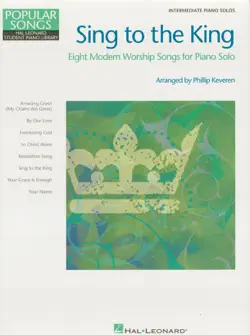 sing to the king - eight modern worship songs for piano solo book cover image