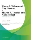 Howard Oldham and City Houston v. Sharon P. Thomas and Alice Mcneal synopsis, comments
