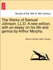 The Works of Samuel Johnson, LL.D. A new edition, with an essay on his life and genius by Arthur Murphy. VOLUME THE SECOND, A NEW EDITION synopsis, comments