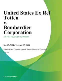united states ex rel totten v. bombardier corporation book cover image