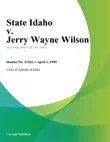 State Idaho v. Jerry Wayne Wilson synopsis, comments