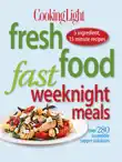 Cooking Light Fresh Food Fast Weeknight Meals synopsis, comments