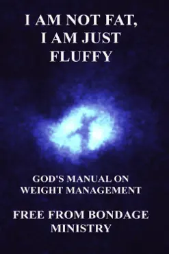 i am not fat, i am just fluffy. god's manual on weight management. book cover image