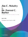 Jim C. Mckelvy v. Dr. forrest C. Barber synopsis, comments
