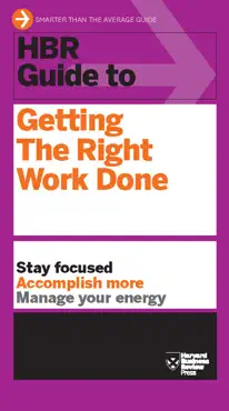 hbr guide to getting the right work done (hbr guide series) book cover image
