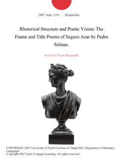 rhetorical structure and poetic vision: the frame and title poems of seguro azar by pedro salinas. imagen de la portada del libro
