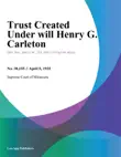 Trust Created Under will Henry G. Carleton synopsis, comments
