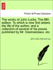 The works of John Locke. The fifth edition. To which is now first added, the life of the author; and a collection of several of his pieces published by Mr. Desmaizeaux, etc. VOLUME THE NINTH, TENTH EDITION sinopsis y comentarios