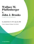 Wallace M. Pfaffenberger v. John J. Brooks synopsis, comments