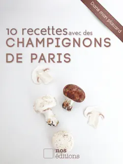 10 recettes avec des champignons de paris imagen de la portada del libro