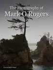 The Photography of Mark O Rogers synopsis, comments
