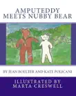 Amputeddy Meets Nubby Bear synopsis, comments