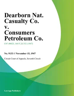 dearborn nat. casualty co. v. consumers petroleum co. book cover image