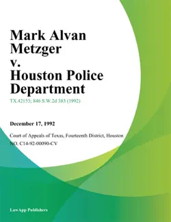 mark alvan metzger v. houston police department book cover image