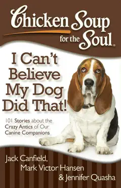 chicken soup for the soul: i can't believe my dog did that! book cover image