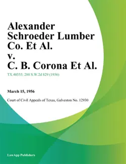 alexander schroeder lumber co. et al. v. c. b. corona et al. book cover image