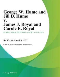 george w. hume and jill d. hume v. james j. royal and carole e. royal book cover image