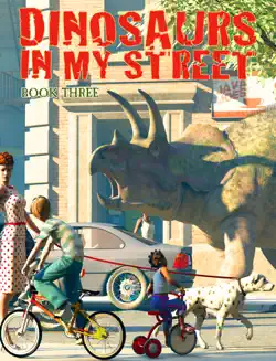 dinosaurs in my street book three book cover image